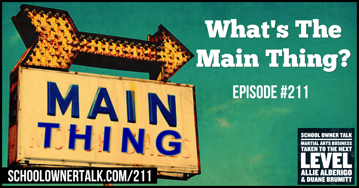 What’s The Main Thing? – Episode #211