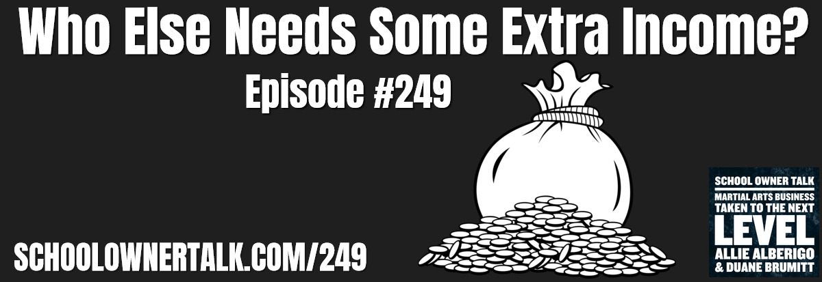 249. Who Else Needs Some Extra Income?