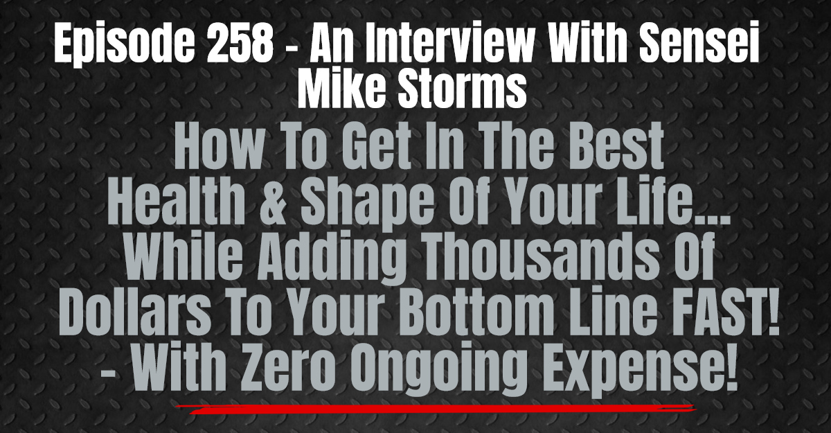 258. An Interview With Sensei Mike Storms
