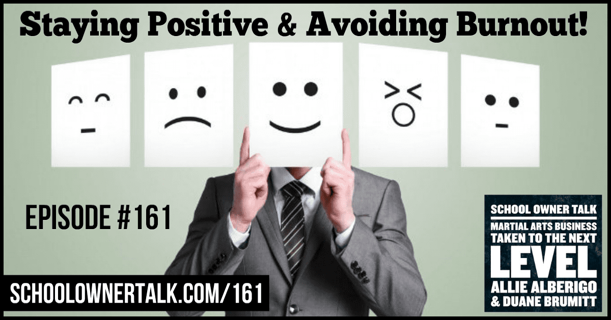 Staying Positive & Avoiding Burnout! – Episode #161