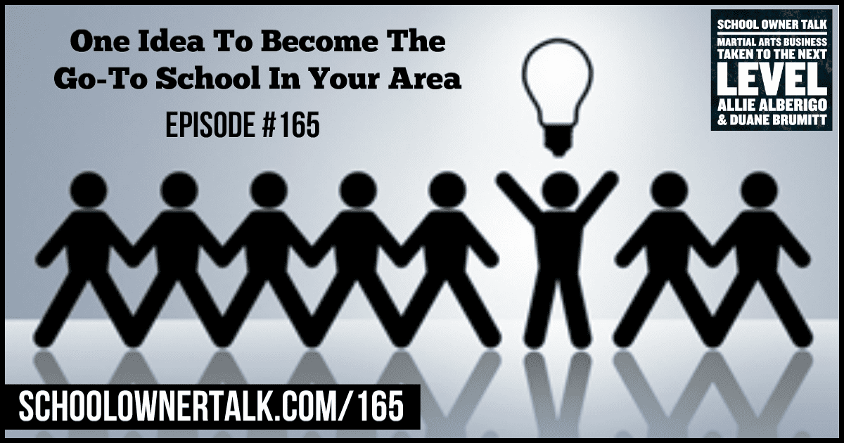 One Idea To Become The Go-To School In Your Area – Episode # 165