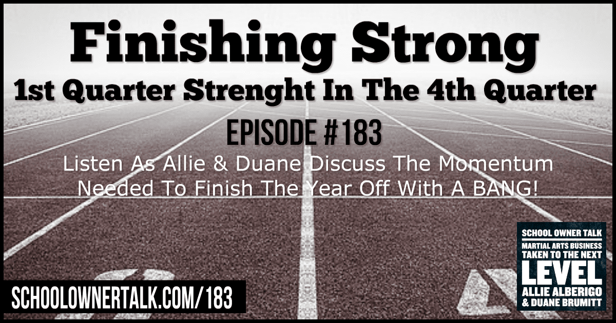 Finishing Strong… 1st Quarter Strength In The 4th Quarter – Episode #183