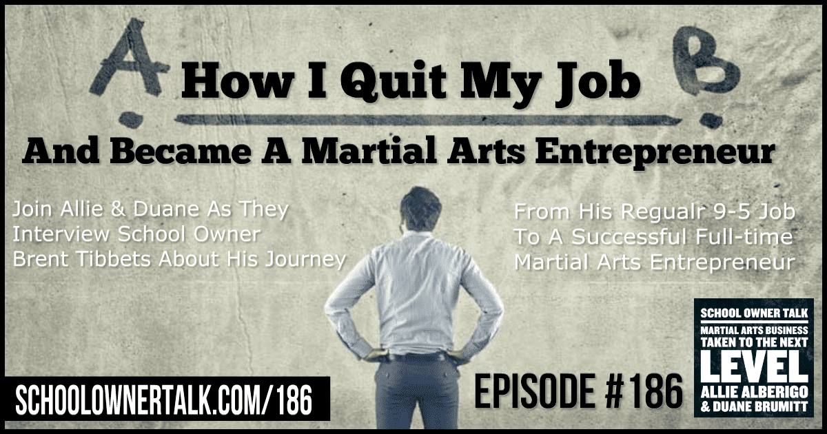 How I Quit My Job And Became A Martial Arts Entrepreneur – Episode #186