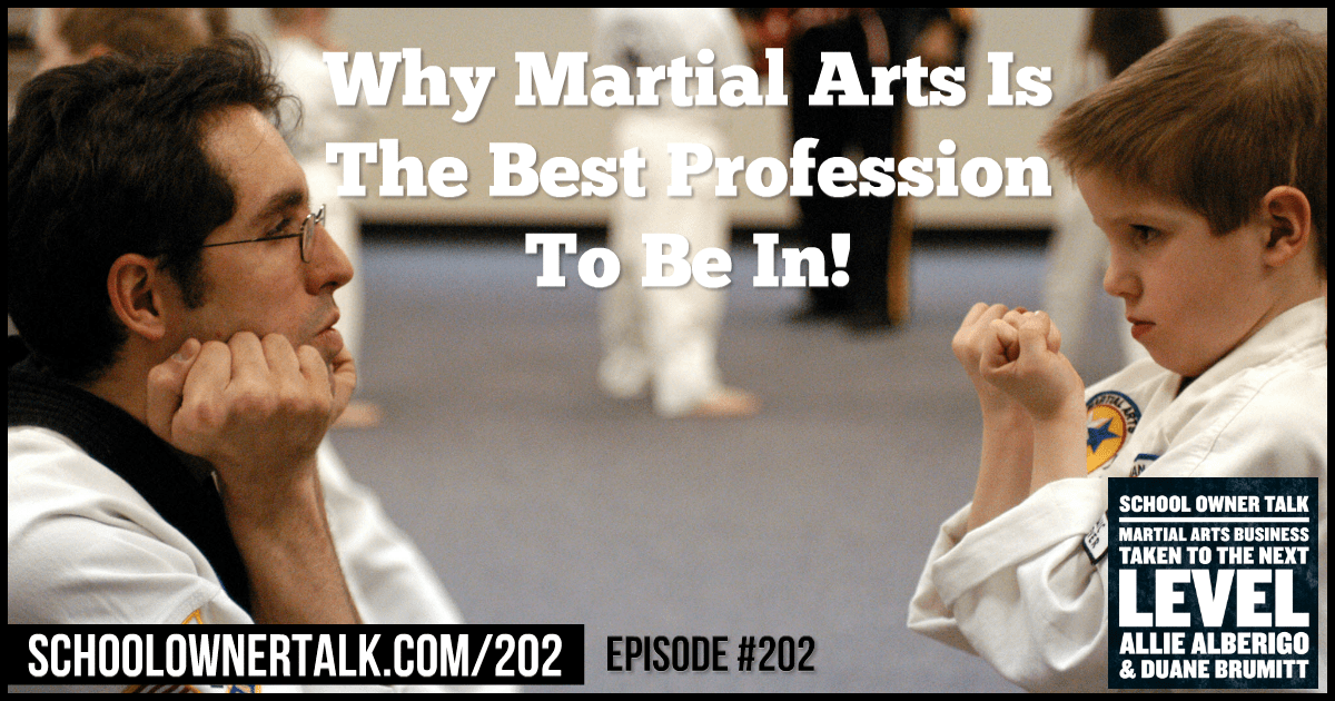 Why Martial Arts Is The Best Profession To Be In! Episode #202
