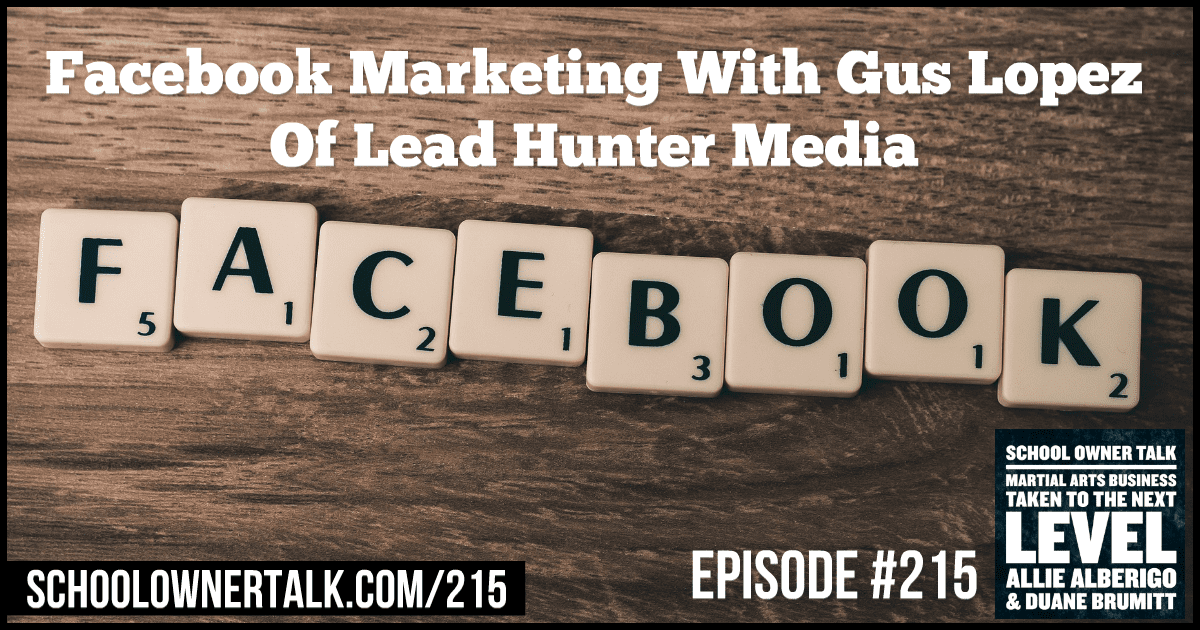 Facebook Marketing With Gus Lopez Of Lead Hunter Media – Episode #215