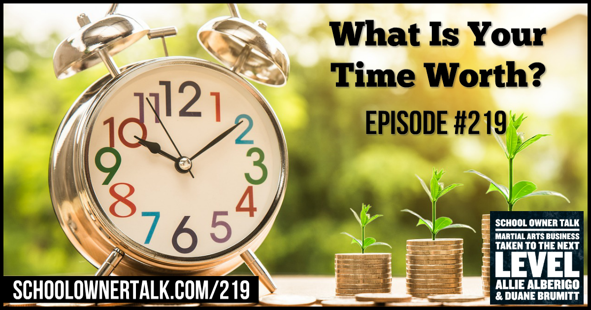 What Is Your Time Worth? – Episode #219
