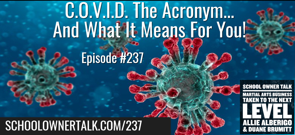 237. C.O.V.I.D. The Acronym… And What It Means For You!