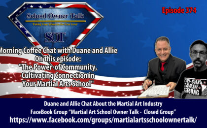 374 | The Power of Community: Cultivating Connection in Your Martial Arts School