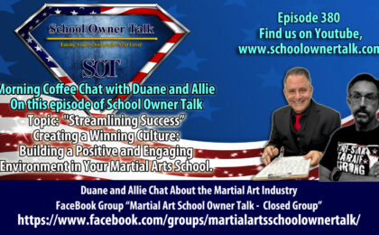 380 | Creating a Winning Culture: Building a Positive and Engaging Environment in Your Martial Arts School Share!