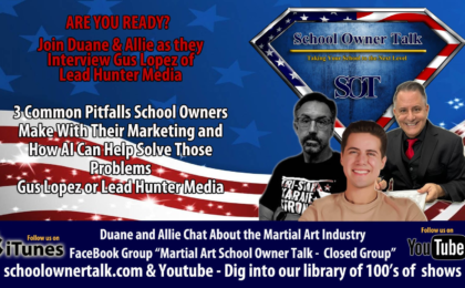 422 | 3 Common Pitfalls School Owners Make With Their Marketing and How AI Can Help Solve Those Problems (with Gus Lopez of Lead Hunter Media)